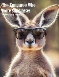The Kangaroo Who Wore Sunglasses - Kelly Johnson - ebook
