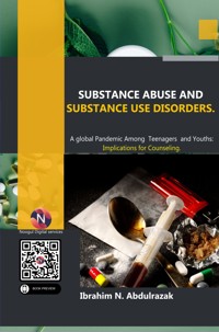 Substance Abuse and Substance Use Disorders. - Ibrahim Nugwa Abdulrazak - ebook