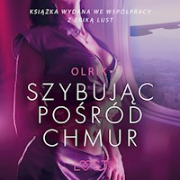 LUST. Szybując pośród chmur - opowiadanie erotyczne - - Olrik - ebook + audiobook