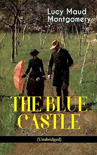 THE BLUE CASTLE (Unabridged) - Lucy Maud Montgomery - ebook