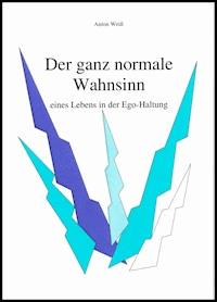 Der ganz normale Wahnsinn - Anton Weiß - ebook