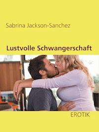 Lustvolle Schwangerschaft - Sabrina Jackson-Sanchez - ebook