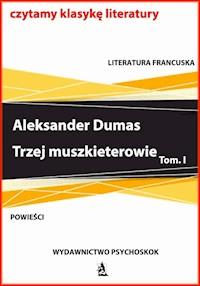 Trzej Muszkieterowie. Tom I - Aleksander Dumas - ebook