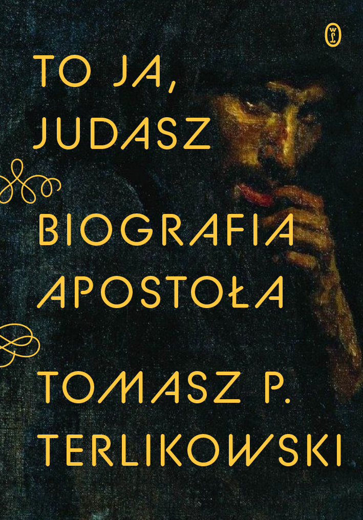 To ja, Judasz. Biografia apostoła - Tomasz Terlikowski - książka