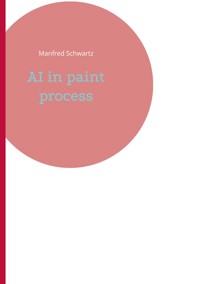 AI in paint process - Manfred Schwartz - ebook