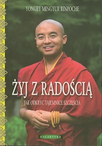 Żyj z radością - Rinpoche Yongey Mingyur - książka