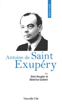 Prier 15 jours avec Antoine de Saint Exupéry - Béatrice Guibert - ebook