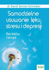Samodzielne usuwanie lęku, stresu i depresji - David Servan Schreiber - książka