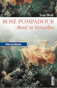 Rosé Pompadour (anno 1755) - Tom Wolf - ebook