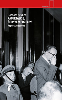 Pamiętajcie, że byłem przeciw. Reportaże sądowe - Barbara Seidler - ebook + książka