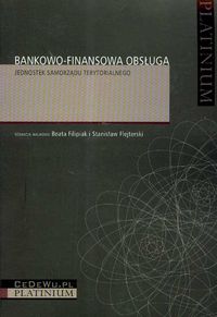 Bankowo-finansowa obsługa jednostek samorządu terytorialnego - Filipiak Beata, Flejterski Stanisław - książka
