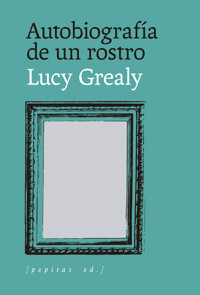Autobiografía de un rostro - Lucy Grealy - ebook