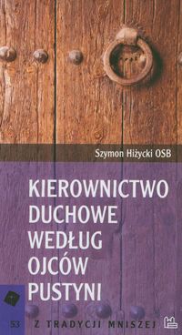 Kierownictwo duchowe według Ojców Pustyni - Szymon Hiżycki - książka
