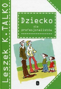 Dziecko dla profesjonalistów - Leszek K. Talko - ebook