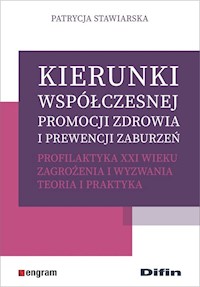 Kierunki współczesnej promocji zdrowia i prewencji zaburzeń - Stawiarska Patrycja - książka