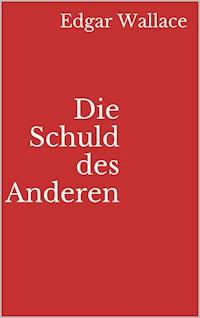Die Schuld des Anderen - Edgar Wallace - ebook