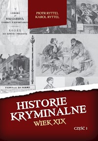 Historie kryminalne Wiek XIX cz I - Piotr Ryttel, Karol Ryttel - książka