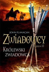 Królewski zwiadowca. Cykl Zwiadowcy. Księga 12 - John Flanagan - książka