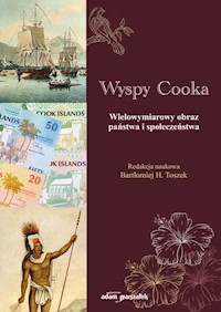 Wyspy Cooka Wielowymiarowy obraz państwa i społeczeństwa - (red.) Bartłomiej H. Toszek - książka