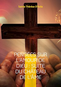 Pensées sur l'amour de Dieu : Suite du Château de l'Âme - Sainte Thérèse d’Avila - ebook