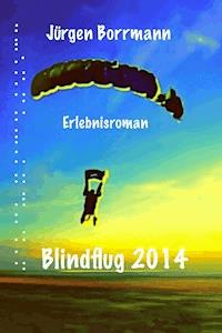 Blindflug 2014 - Jürgen Borrmann - ebook