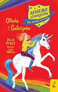 Akademia Jednorożców Oliwia i Śnieżynka Tom 6 - Julie Sykes - książka