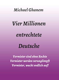 Vier Millionen entrechtete Deutsche - Michael Ghanem - ebook