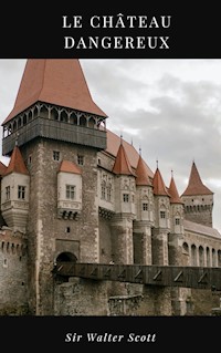 Le Château Dangereux - Sir Walter Scott - ebook