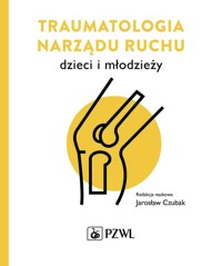 Traumatologia narządu ruchu dzieci i młodzieży - Czubak Jarosław - książka