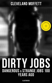 Dirty Jobs: Dangerous & Strange Jobs 100 Years Ago (Illustrated) - Cleveland Moffett - ebook