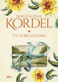 Ty albo żadna - Magdalena Kordel - ebook + książka