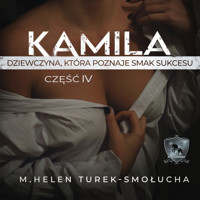 Kamila dziewczyna, która poznaje smak sukcesu - M. Helen Turek-Smołucha - audiobook