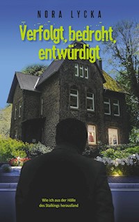 Verfolgt, bedroht, entwürdigt - Nora Lycka - ebook