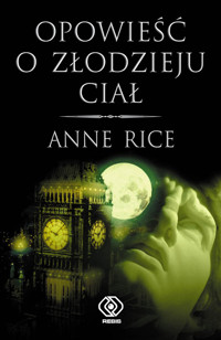 Opowieść o złodzieju ciał - Anne Rice - ebook + książka