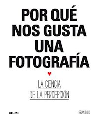 Por qué nos gusta una fotografía - Dilg Brian - ebook