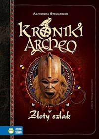 Kroniki Archeo Złoty szlak - Stelmaszyk Agnieszka - książka