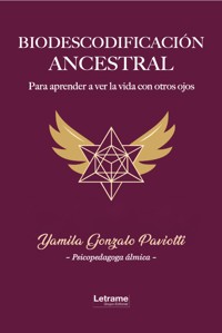 Biodescodificación Ancestral - Yamila Gonzalo Paviotti - ebook