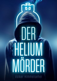 Der Heliummörder - Volker Himmelseher - ebook