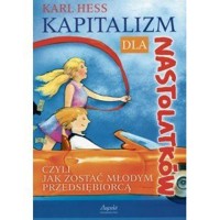 Kapitalizm dla nastolatków - czyli jak zostać młodym przedsiębiorcą - Karl Hess - książka