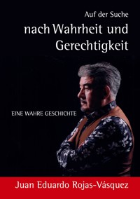 Auf der Suche nach Wahrheit und Gerechtigkeit - Juan Eduardo Rojas-Vásquez - ebook
