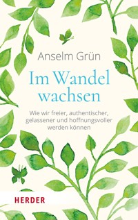 Im Wandel wachsen - Anselm Grün OSB - ebook