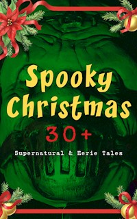 Spooky Christmas: 30+ Supernatural & Eerie Tales - M.R. James - ebook