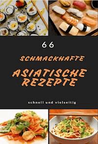 66 schmackhafte asiatische Rezepte - Marius Hirschnitz - ebook