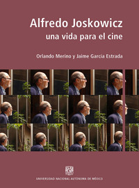 Alfredo Joskowicz: Una vida para el cine - Orlando  Merino - ebook