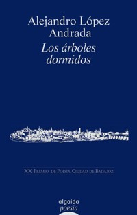 Los árboles dormidos - Alejandro López Andrada - ebook