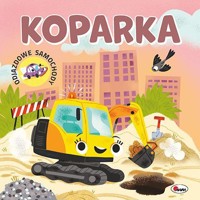 Odjazdowe samochody. Koparka - zbiorowa praca - książka