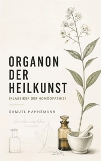Organon der Heilkunst (Klassiker der Homöopathie) - Samuel Hahnemann - ebook