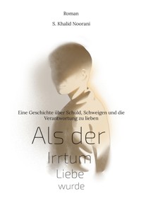 Als der Irrtum Liebe wurde - S. Khalid Noorani - ebook
