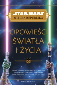 Star Wars. Wielka Republika. Opowieści światła i życia -  - ebook