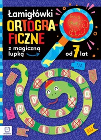 Łamigłówki ortograficzne z magiczną lupką od 7 lat - Anna Podgórska - książka